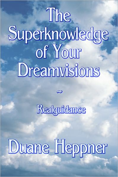 The Superknowledge of Your Dreamvisions ~ Realguidance