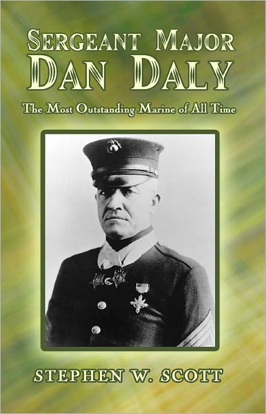 Sergeant Major Dan Daly: The Most Outstanding Marine of All Time