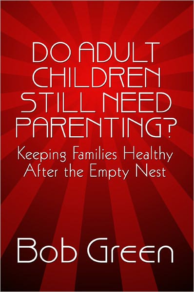 Do Adult Children Still Need Parenting?: Keeping Families Healthy After the Empty Nest