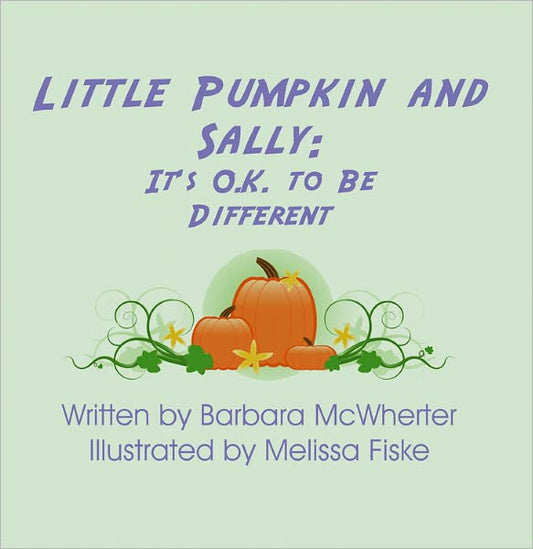 Little Pumpkin and Sally: It's O.K. to Be Different