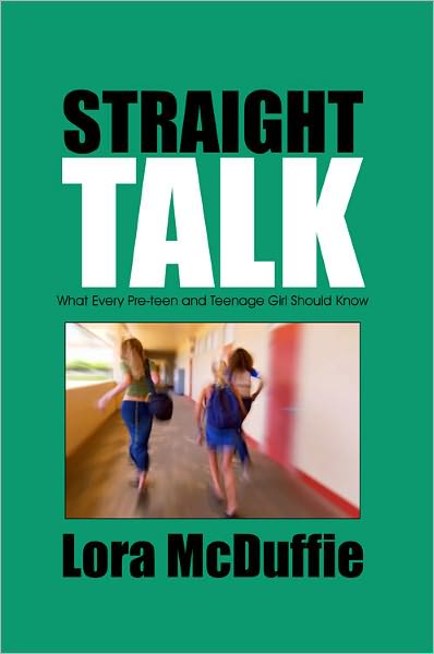 Straight Talk: What Every Pre-teen and Teenage Girl Should Know