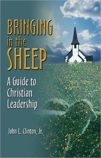 Bringing in the Sheep: A Guide to Christian Leadership