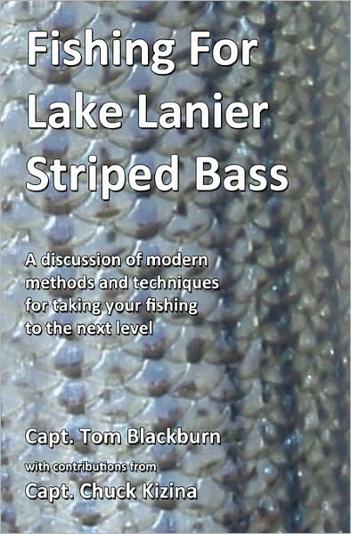 Fishing for Lake Lanier Striped Bass: A Discussion of Modern Methods and Techniques for Taking Your Fishing to the Next Level
