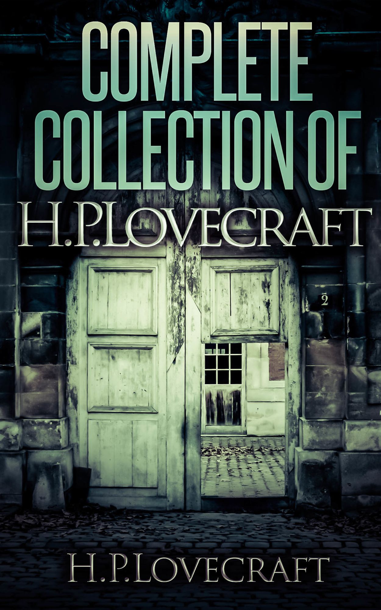 Complete Collection Of H. P. Lovecraft - 150 eBooks With 100+ Audiobooks (Complete Collection Of Lovecraft's Fiction, Juvenilia, Poems, Essays And Collaborations)