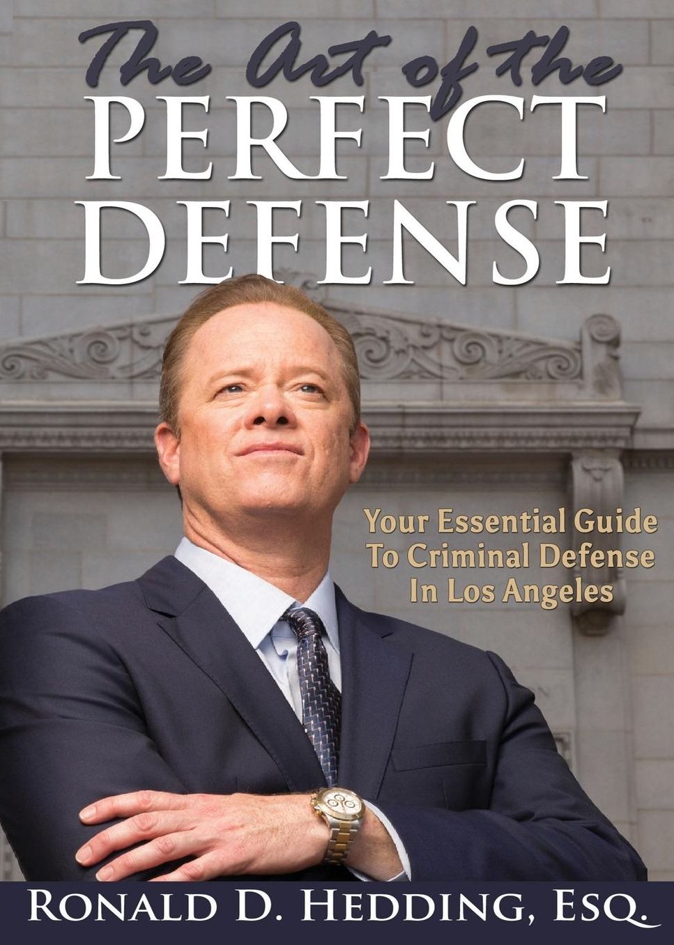 The Art of the Perfect Defense: Your Essential Guide to Criminal Defense In Los Angeles
