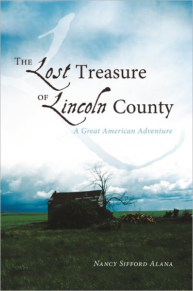 The Lost Treasure of Lincoln County: A Great American Adventure
