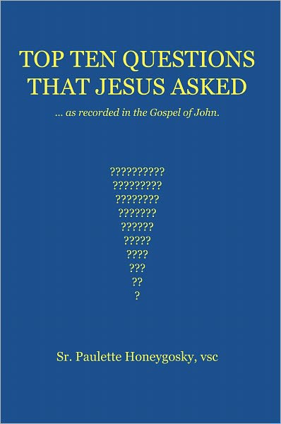 Top Ten Questions that Jesus Asked: As Recorded in the Gospel of John