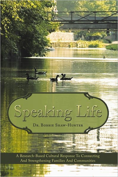 Speaking Life: A Research-Based Cultural Response To Connecting And Strengthening Families And Communities
