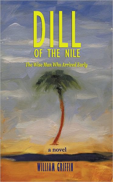 Dill of the Nile: The Wise Man WHO arrived EARLY