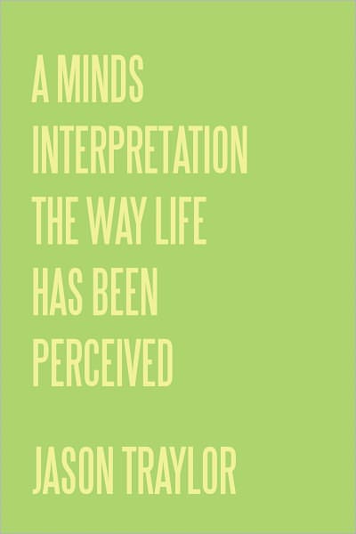 A Minds Interpretation The Way Life Has Been Perceived