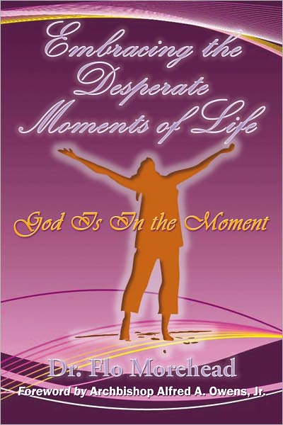 Embracing the Desperate Moments of Life: God is in the Moment