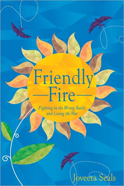 Friendly Fire: Fighting in the Wrong Battle and Losing the War
