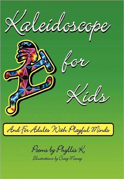 Kaleidoscope for Kids: (and for adults with playful minds)