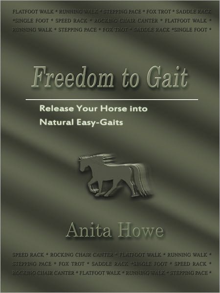 Freedom to Gait: Release Your Horse Into Natural Easy-Gaits