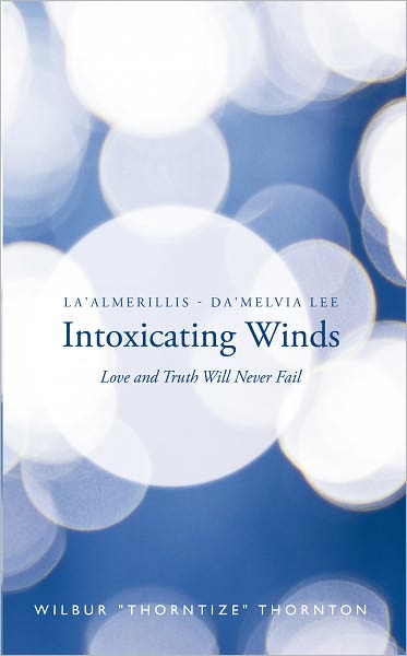 La'Almerillis - Da'Melvia Lee Intoxicating Winds: Love and Truth Will Never Fail