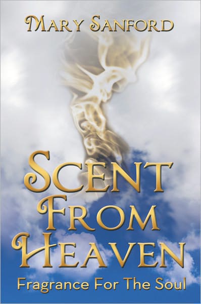 Scent From Heaven: Fragrance For The Soul