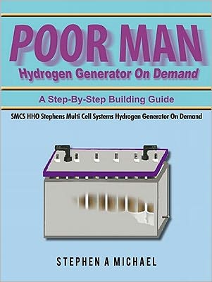 Poor Man Hydrogen Generator On Demand: SMCS HHO Stephens Multi Cell Systems Hydrogen Generator On Demand