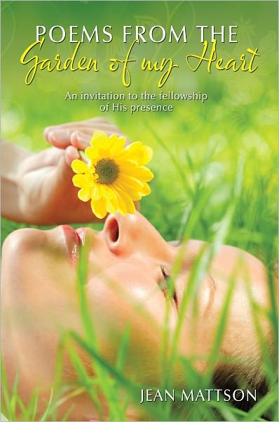 Poems from the Garden of my Heart: An invitation to the fellowship of His presence