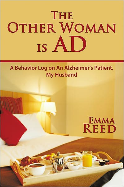 The Other Woman is AD: A Behavior Log on An Alzheimer's Patient, My Husband