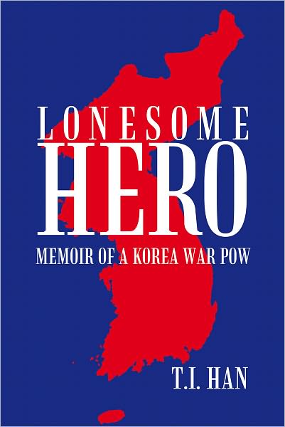 Lonesome Hero: Memoir of a Korea War POW