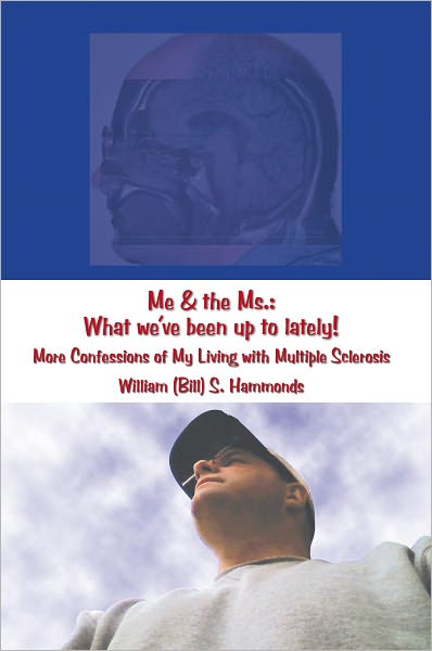 Me & the Ms.: What we've been up to lately!: More Confessions of My Living with Multiple Sclerosis