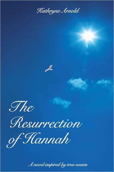 The Resurrection of Hannah: A novel inspired by true events
