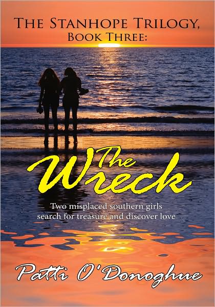 The Stanhope Trilogy Book Three: the Wreck: Two Misplaced Southern Girls Search for Treasure and Discover Love