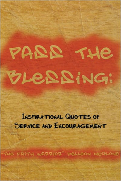 Pass The Blessing: Inspirational Quotes of Service and Encouragement