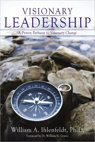 Visionary Leadership: A Proven Pathway to Visionary Change