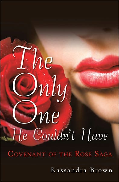 The Only One He Couldn't Have: Covenant of the Rose Saga