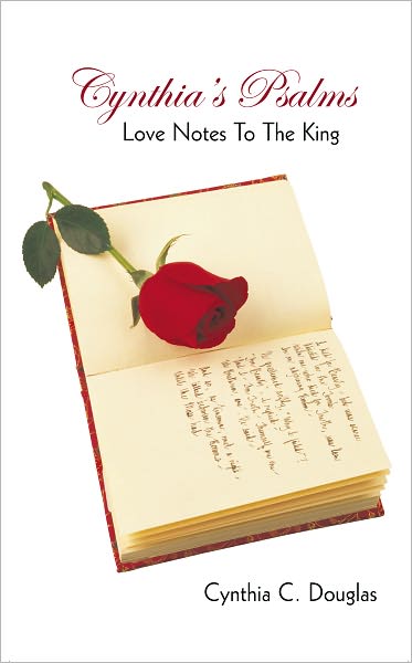 Cynthia's Psalms: Love Notes To The King