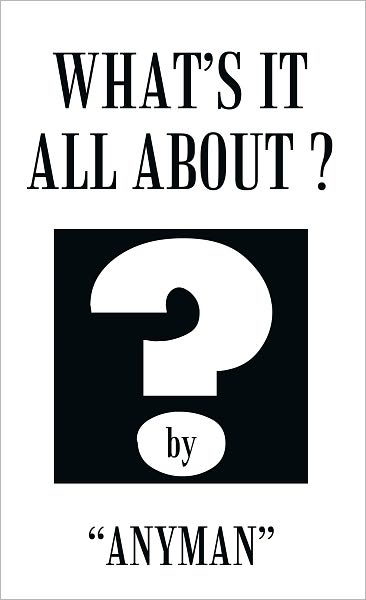 WHAT'S IT ALL ABOUT?