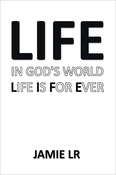 Life In God's World Life Is For Ever