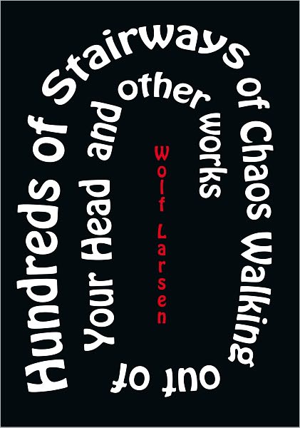 Hundreds of Stairways of Chaos Walking Out Of Your Head & Other Works