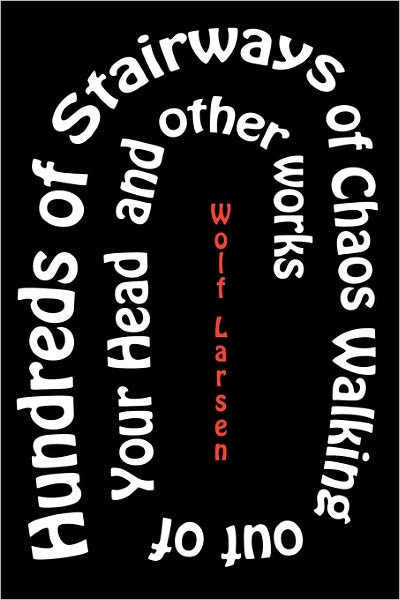 Hundreds Of Stairways Of Chaos Walking Out Of Your Head & Other Works