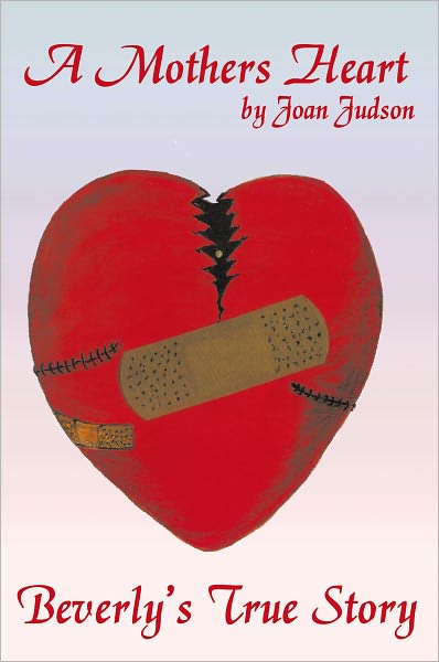 A Mothers Heart: Beverly's True Story