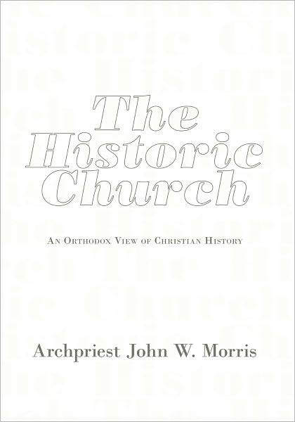 The Historic Church: An Orthodox View of Christian History