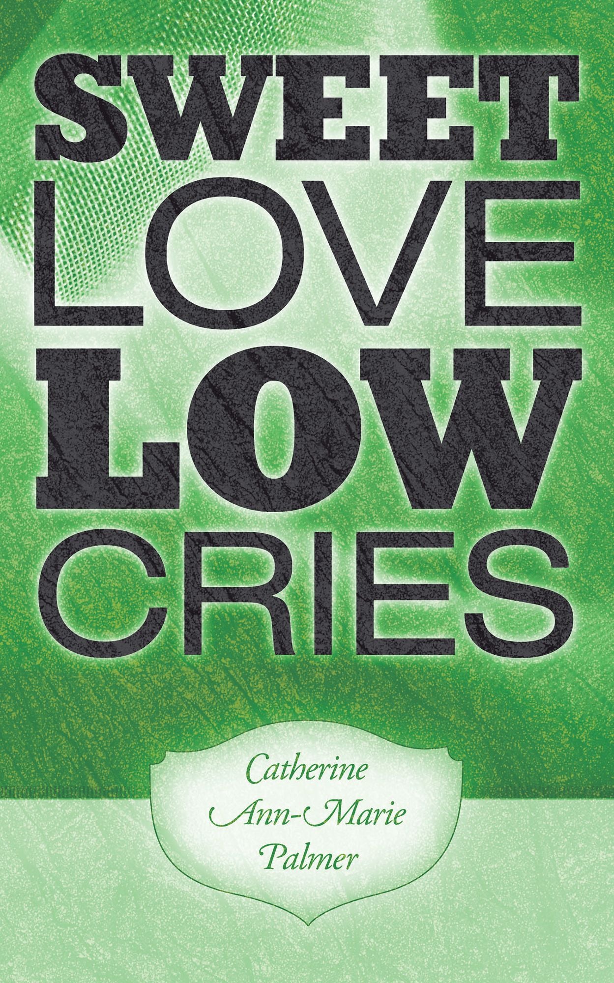 SWEET LOVE LOW CRIES