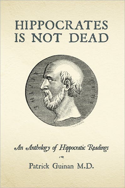 Hippocrates Is Not Dead: An Anthology of Hippocratic Readings