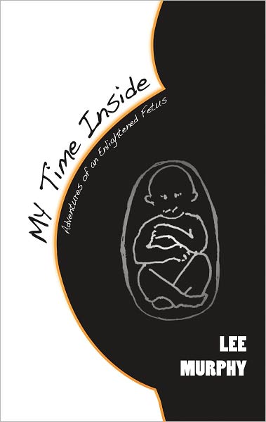 My Time Inside: Adventures of an Enlightened Fetus