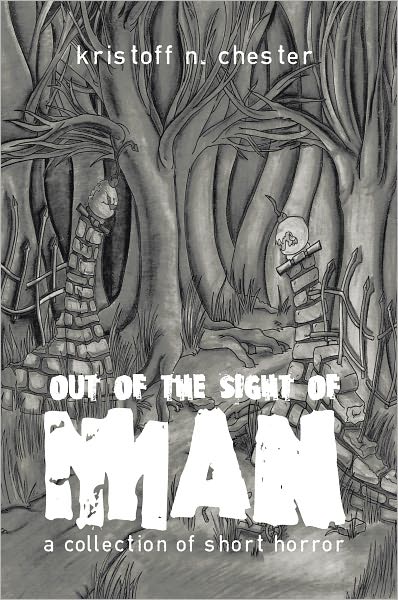 Out of the Sight of Man: A Collection of Short Horror