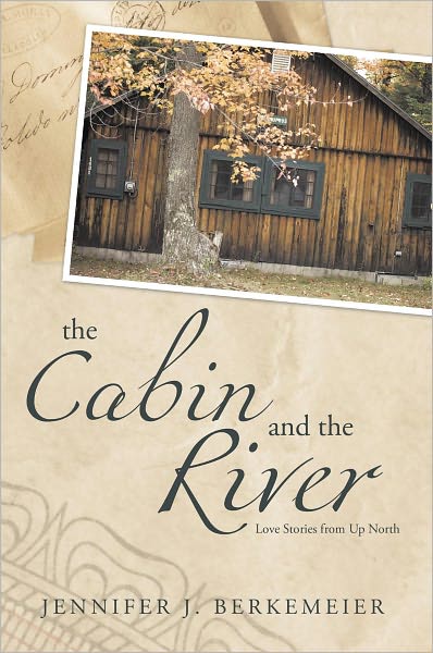 The Cabin and the River: Love Stories from Up North