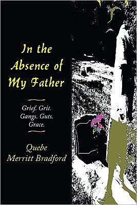 In the Absence of My Father: Grief. Grit. Gangs. Guts. Grace.