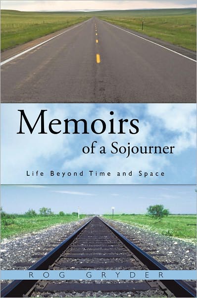 Memoirs of a Sojourner: Life Beyond Time and Space