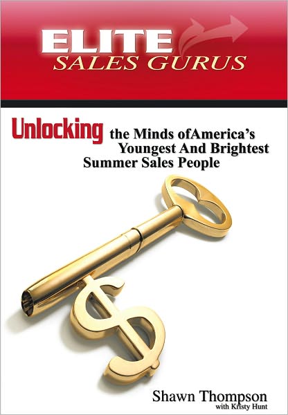 Elite Sales Gurus: Unlocking the Minds of America's Youngest and Brightest Summer Sales People