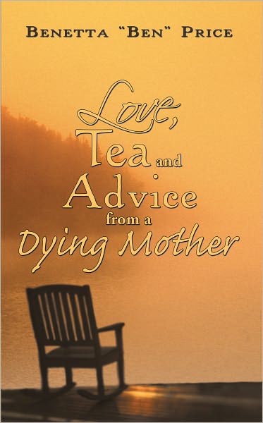 Love, Tea and Advice from a Dying Mother