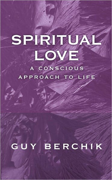 Spiritual Love: A Conscious Approach To Life