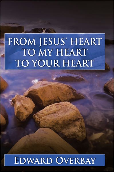 FROM JESUS' HEART TO MY HEART TO YOUR HEART