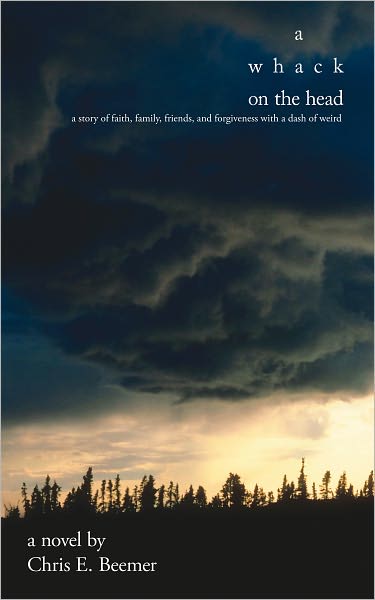 A Whack On the Head: A Story of Faith, Family, Friends, and Forgiveness with a Dash of Weird