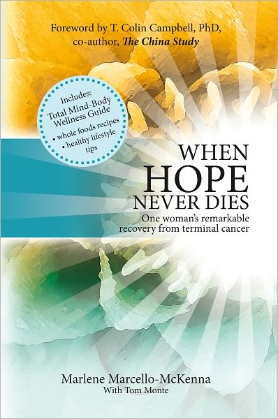When Hope Never Dies: The Story of My Recovery from Cancer and the Program I Used to Heal Myself